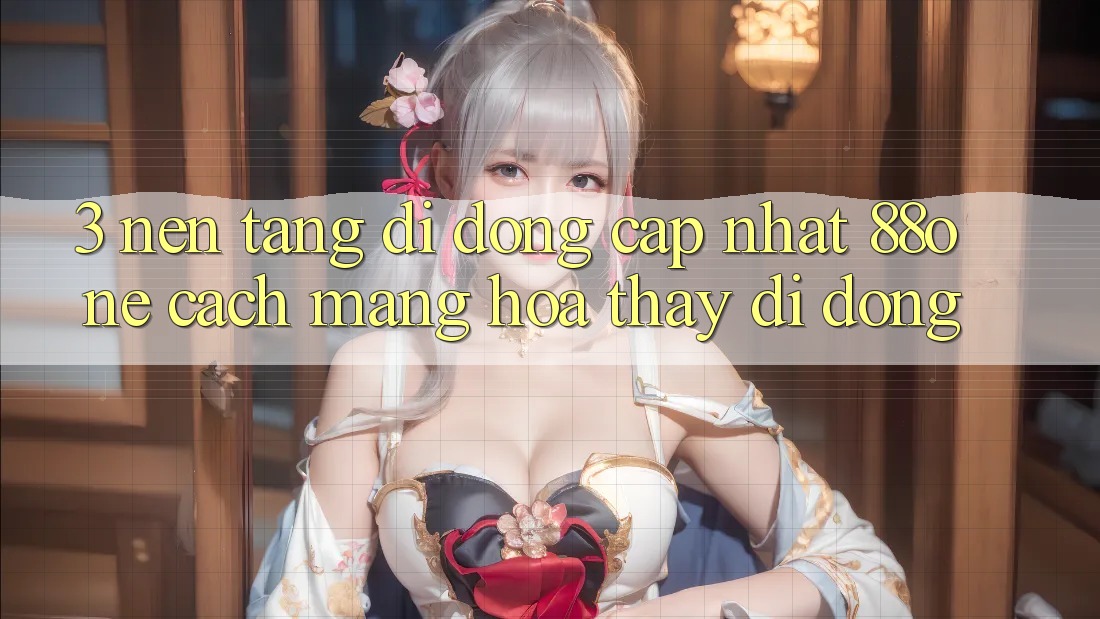 3. Nền tảng di động cập nhật 88one - Cách mạng hóa thấy di động