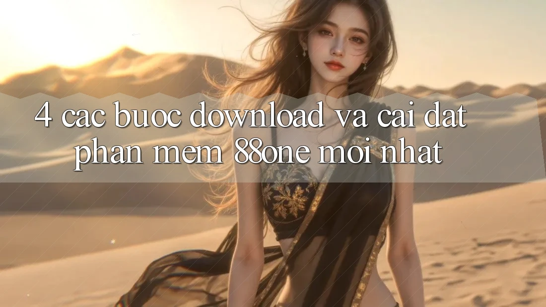 4. Các bước download và cài đặt phần mềm 88one mới nhất