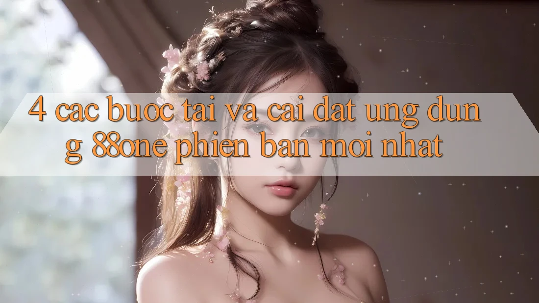 4. Các bước tải và cài đặt ứng dụng 88one phiên bản mới nhất