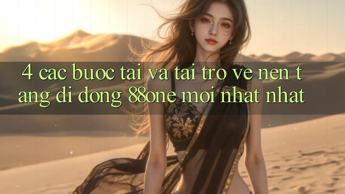 4. Các bước tải và tải trở về nền tảng di động 88one mới nhất nhất