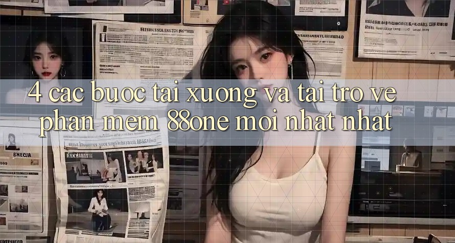 4. Các bước tải xuống và tải trở về phần mềm 88one mới nhất nhất