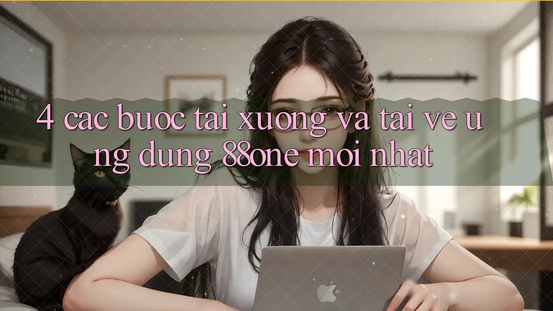 4. Các bước tải xuống và tải về ứng dụng 88one mới nhất