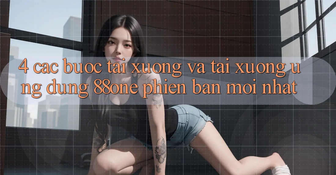 4. Các bước tải xuống và tải xuống ứng dụng 88one phiên bản mới nhất