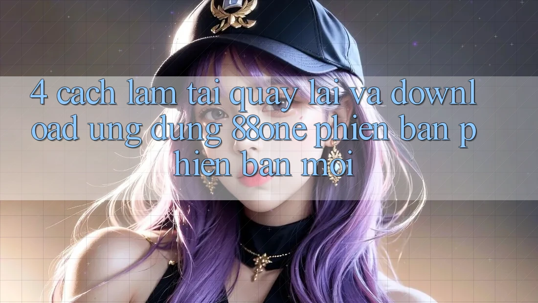 4. Cách làm tải quay lại và download ứng dụng 88one phiên bản phiên bản mới
