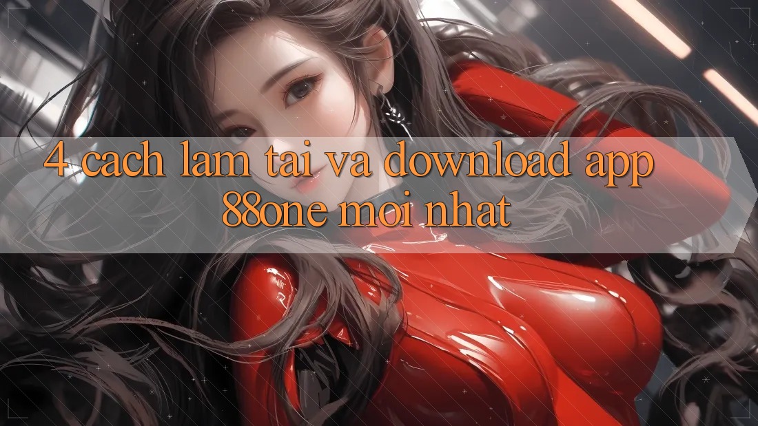 4. Cách làm tải và download app 88one mới nhất