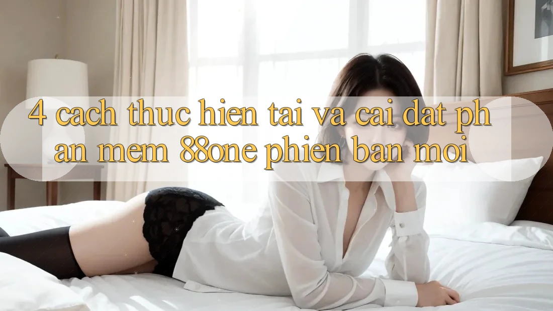 4. Cách thực hiện tải và cài đặt phần mềm 88one phiên bản mới