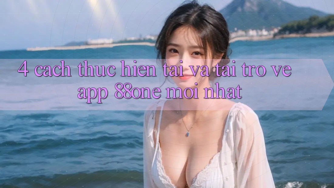 4. Cách thực hiện tải và tải trở về app 88one mới nhất