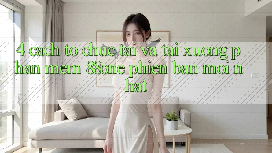 4. Cách tổ chức tải và tải xuống phần mềm 88one phiên bản mới nhất