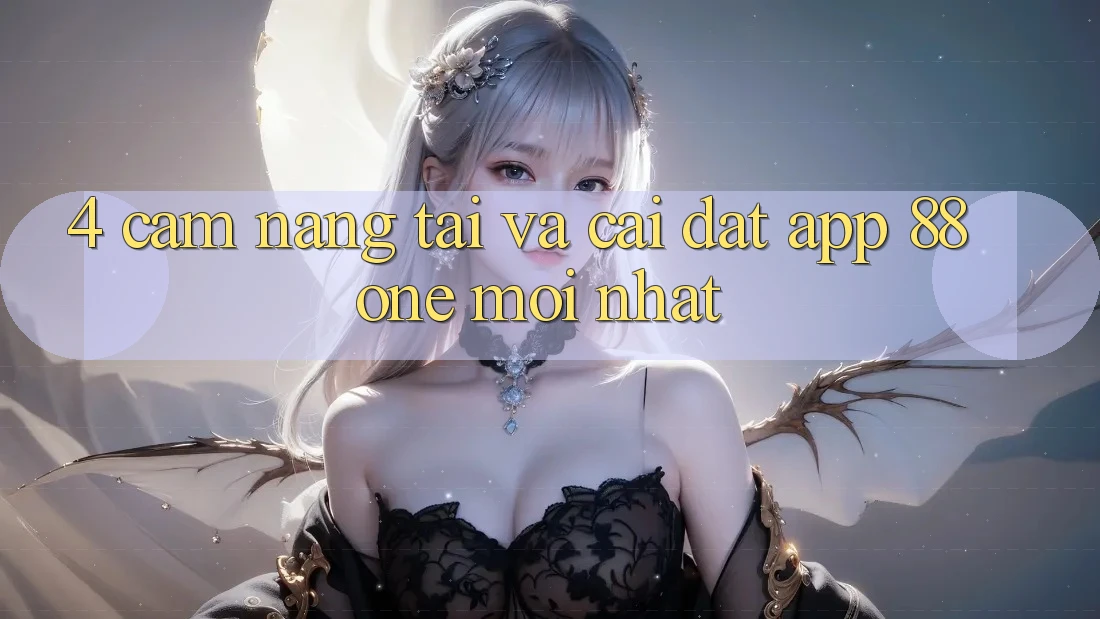 4. Cẩm nang tải và cài đặt app 88one mới nhất