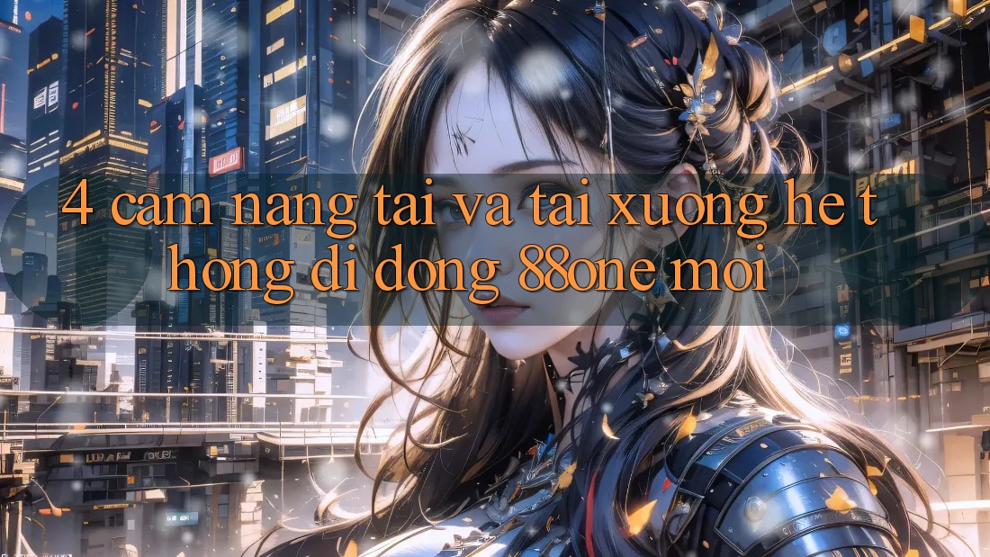 4. Cẩm nang tải và tải xuống hệ thống di động 88one mới