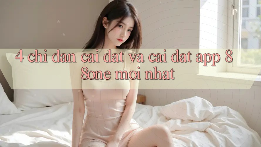 4. Chỉ dẫn cài đặt và cài đặt app 88one mới nhất