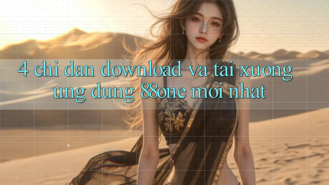 4. Chỉ dẫn download và tải xuống ứng dụng 88one mới nhất