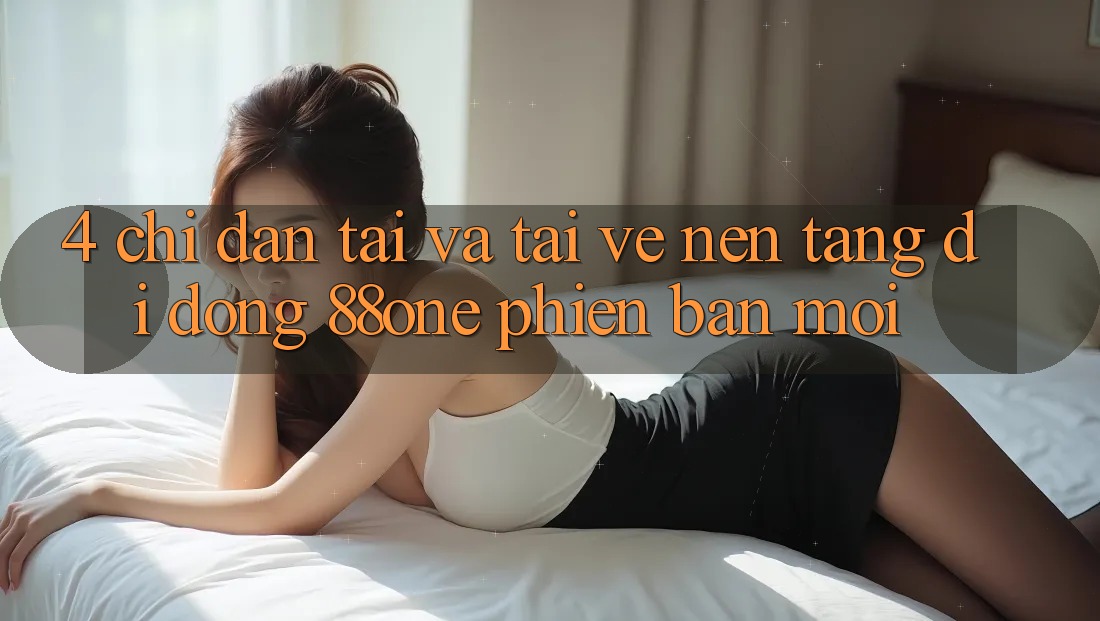 4. Chỉ dẫn tải và tải về nền tảng di động 88one phiên bản mới