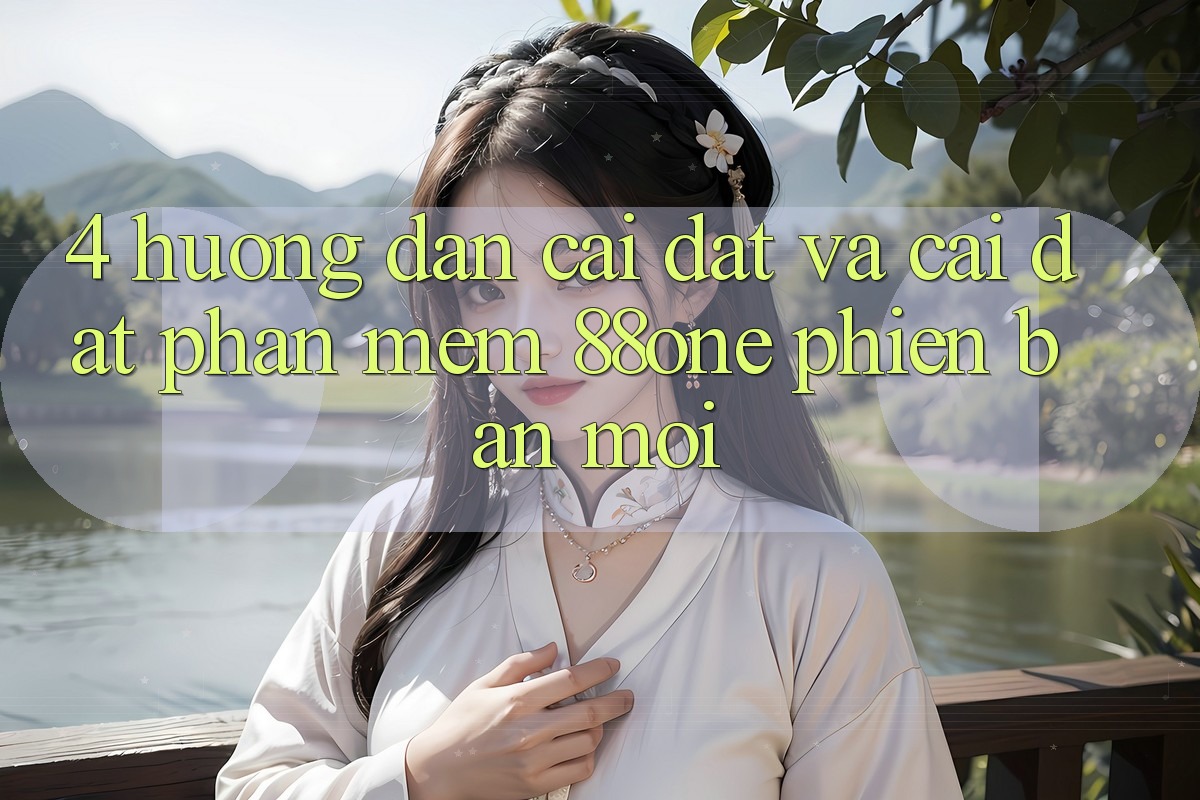 4. Hướng dẫn cài đặt và cài đặt phần mềm 88one phiên bản mới