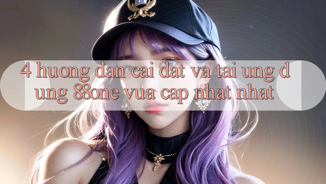 4. Hướng dẫn cài đặt và tải ứng dụng 88one vừa cập nhật nhất