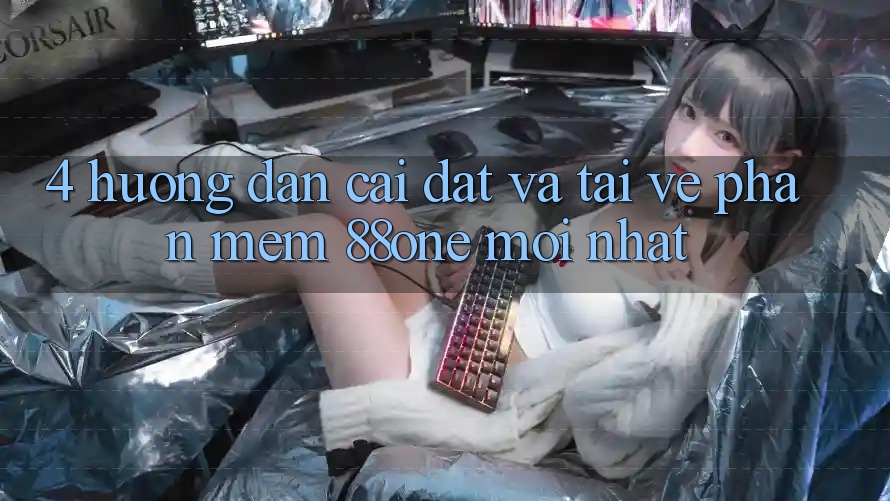 4. Hướng dẫn cài đặt và tải về phần mềm 88one mới nhất