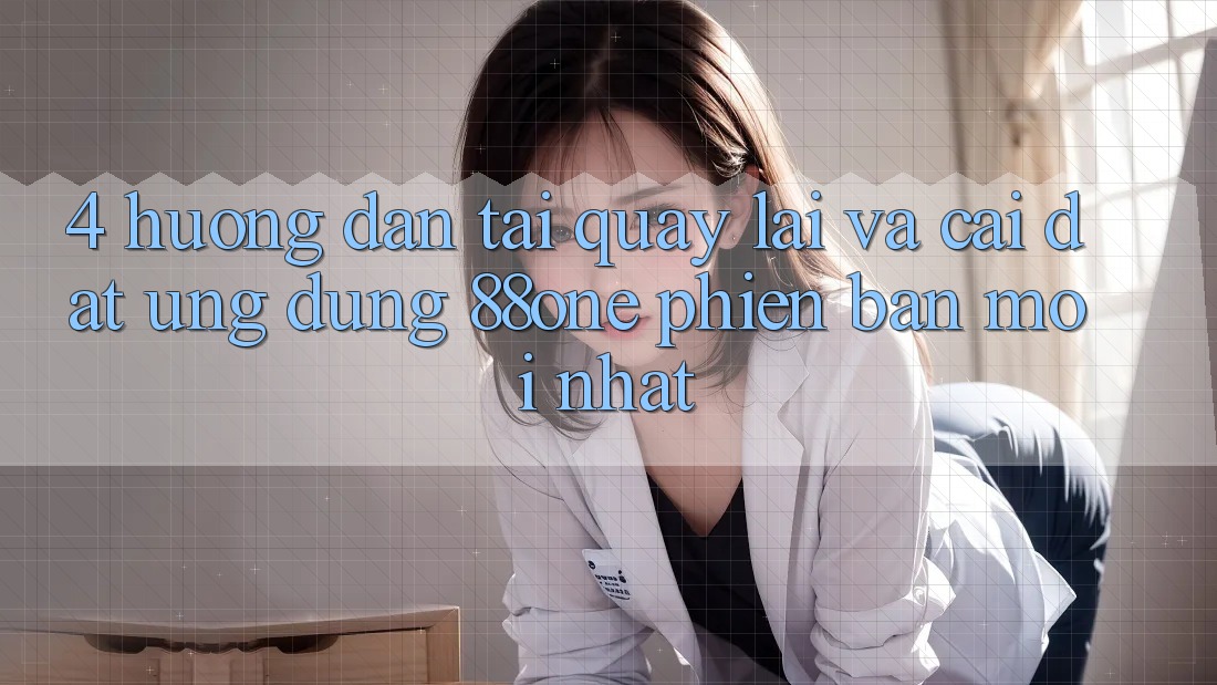 4. Hướng dẫn tải quay lại và cài đặt ứng dụng 88one phiên bản mới nhất