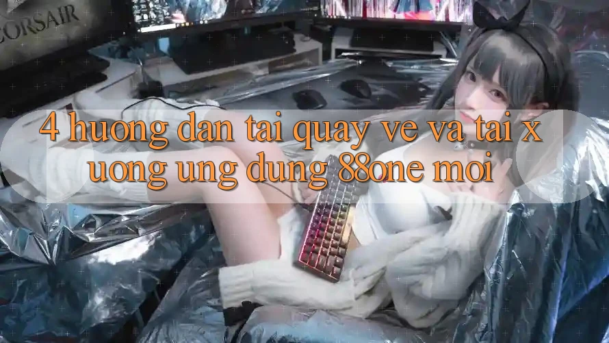4. Hướng dẫn tải quay về và tải xuống ứng dụng 88one mới