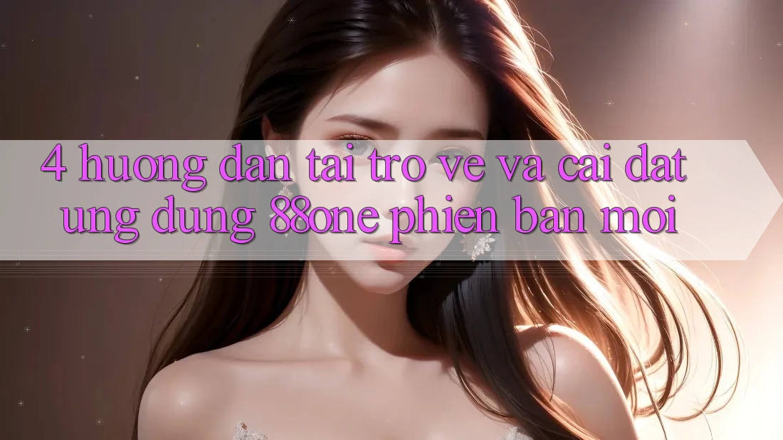 4. Hướng dẫn tải trở về và cài đặt ứng dụng 88one phiên bản mới