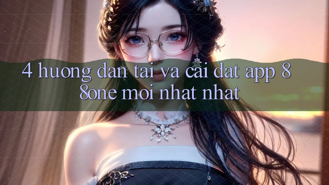 4. Hướng dẫn tải và cài đặt app 88one mới nhất nhất