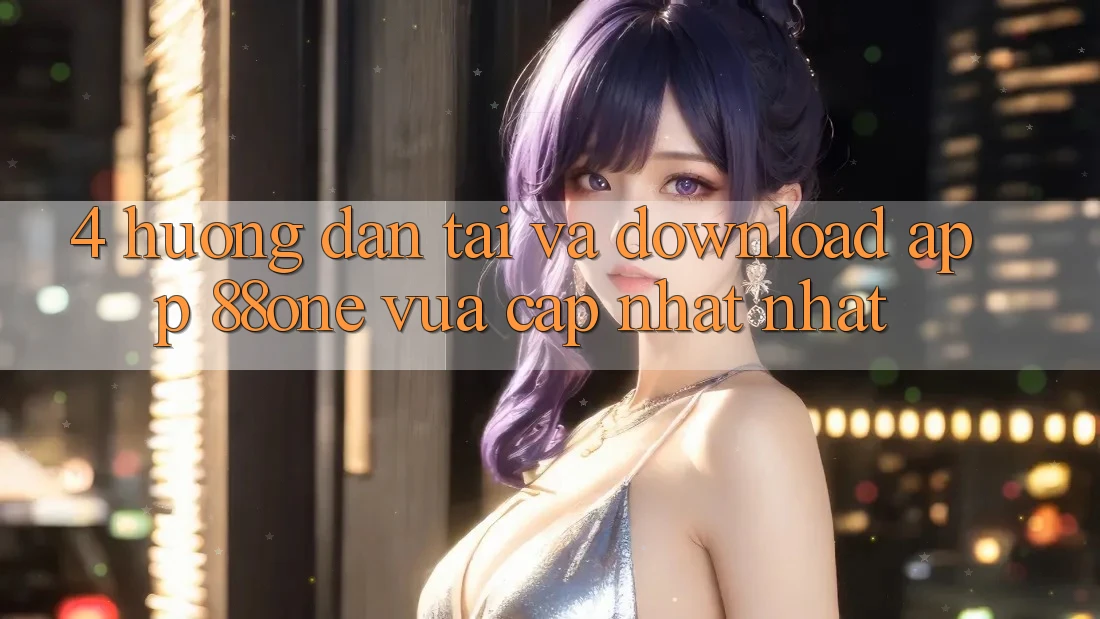 4. Hướng dẫn tải và download app 88one vừa cập nhật nhất
