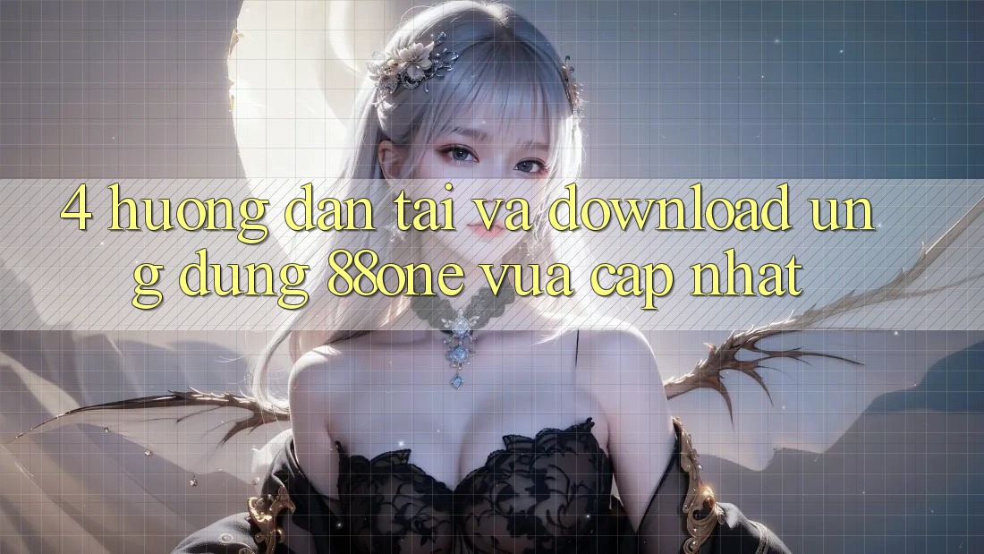 4. Hướng dẫn tải và download ứng dụng 88one vừa cập nhật