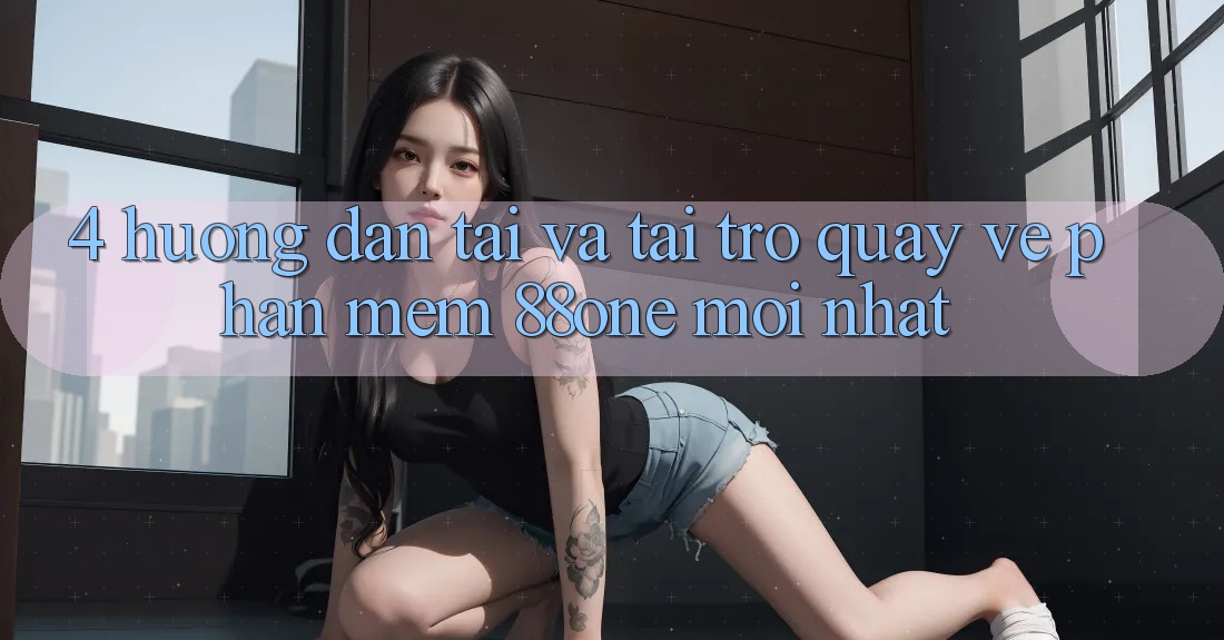 4. Hướng dẫn tải và tải trở quay về phần mềm 88one mới nhất