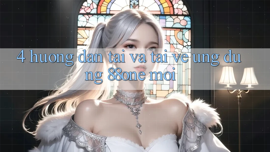 4. Hướng dẫn tải và tải về ứng dụng 88one mới