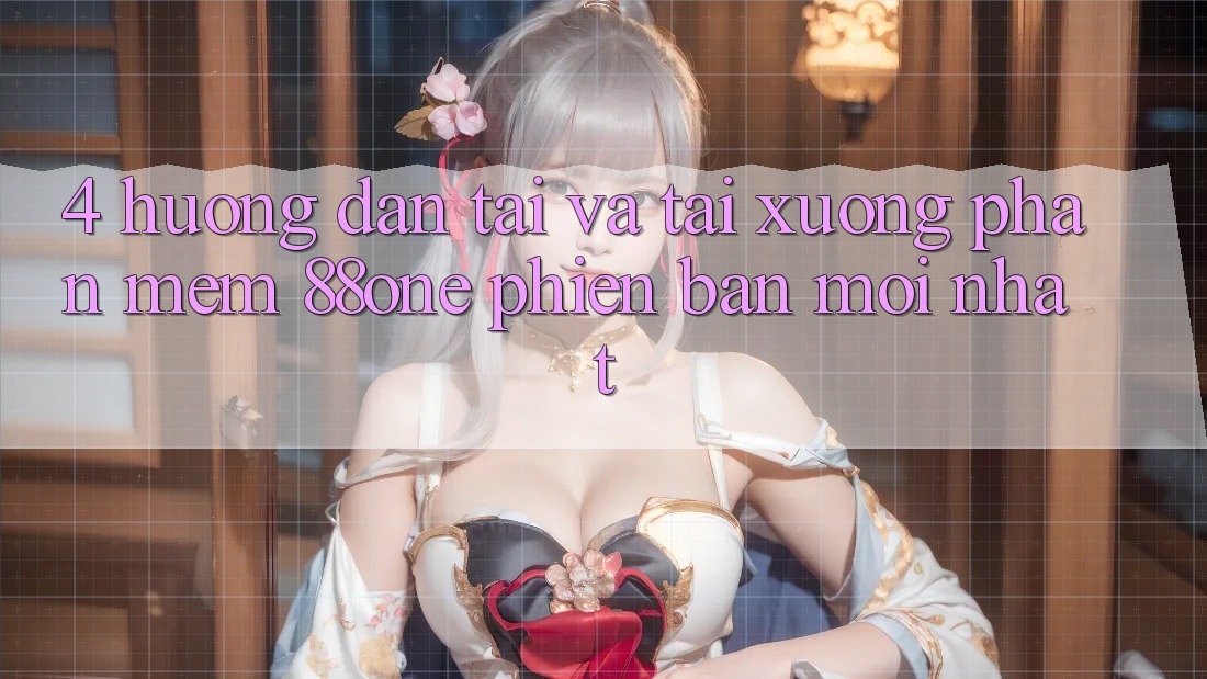 4. Hướng dẫn tải và tải xuống phần mềm 88one phiên bản mới nhất