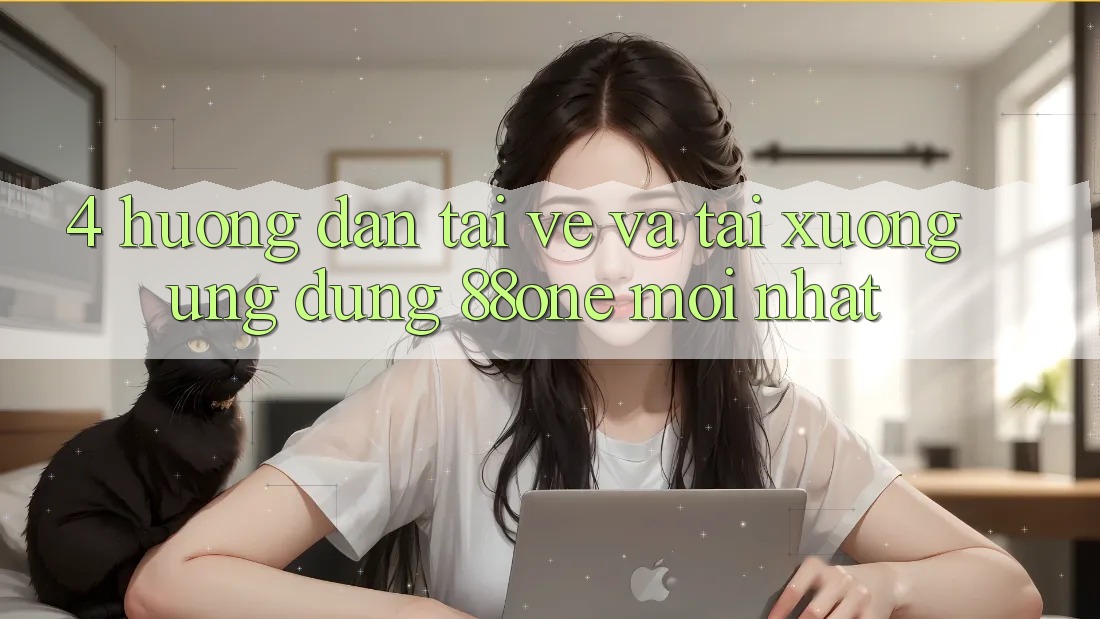 4. Hướng dẫn tải về và tải xuống ứng dụng 88one mới nhất
