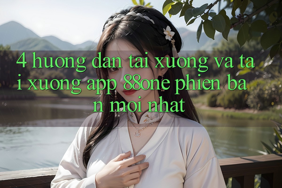 4. Hướng dẫn tải xuống và tải xuống app 88one phiên bản mới nhất