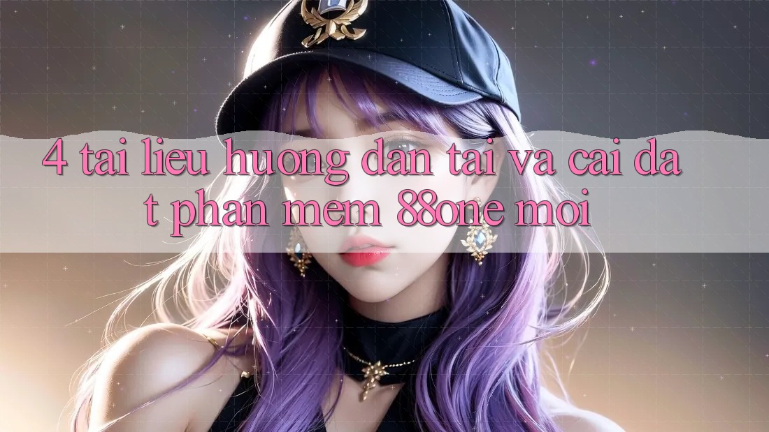 4. Tài liệu hướng dẫn tải và cài đặt phần mềm 88one mới