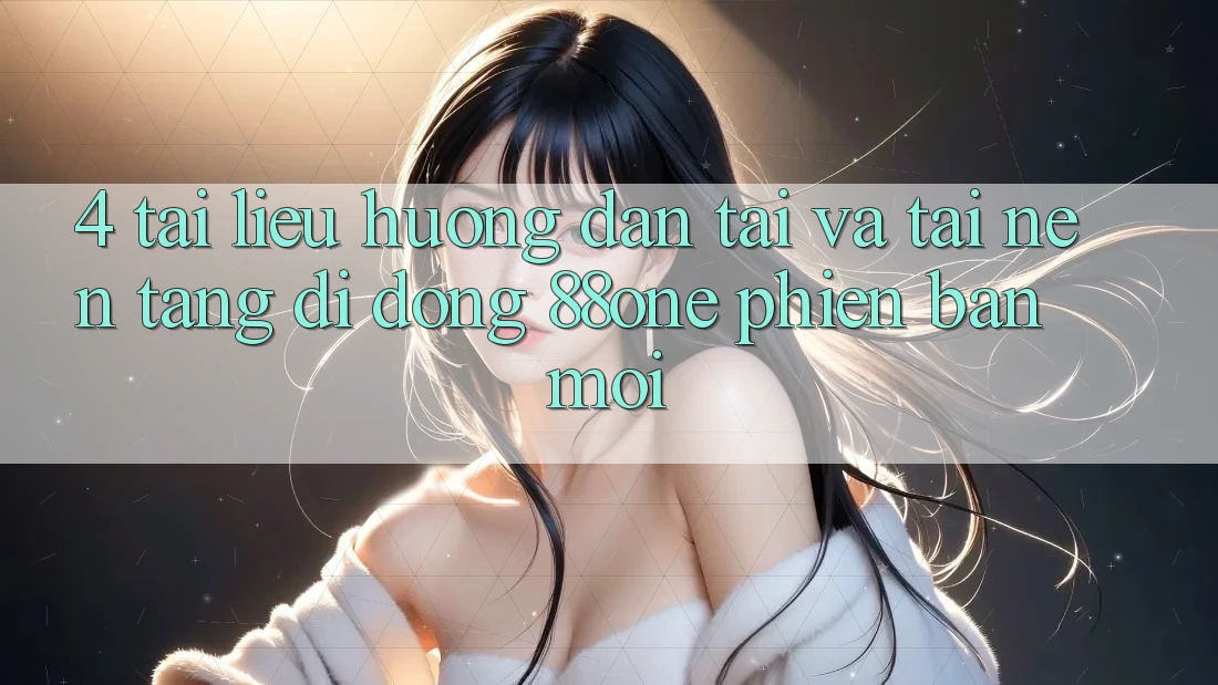 4. Tài liệu hướng dẫn tải và tải nền tảng di động 88one phiên bản mới