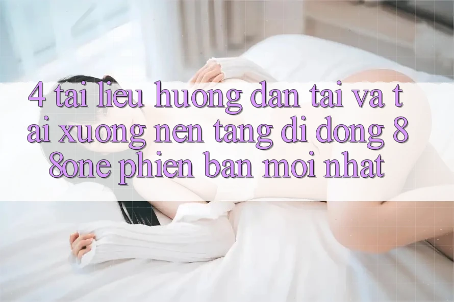 4. Tài liệu hướng dẫn tải và tải xuống nền tảng di động 88one phiên bản mới nhất