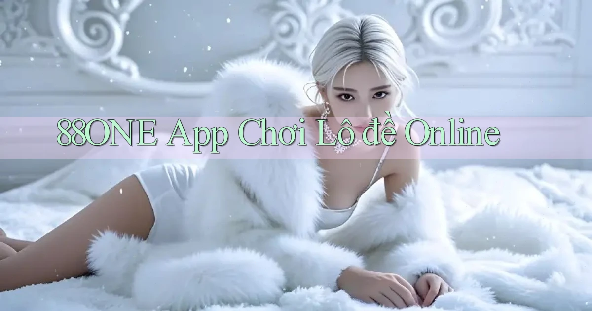 88one app chơi lô đề online