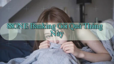 88one banking gói quà tháng này