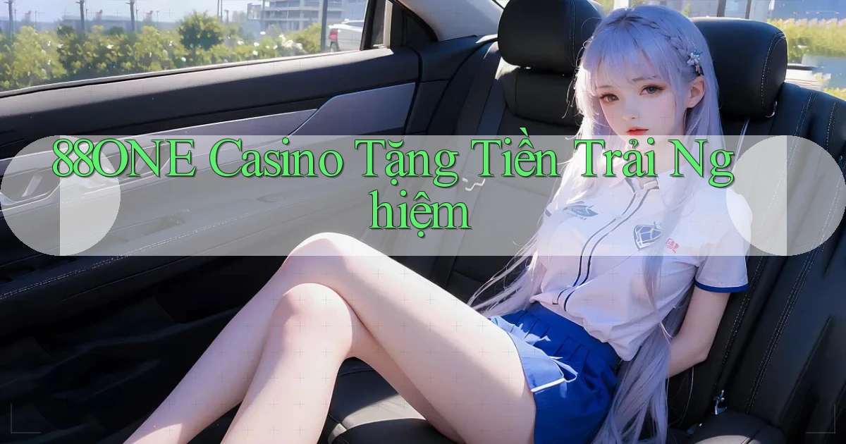 88one casino tặng tiền trải nghiệm