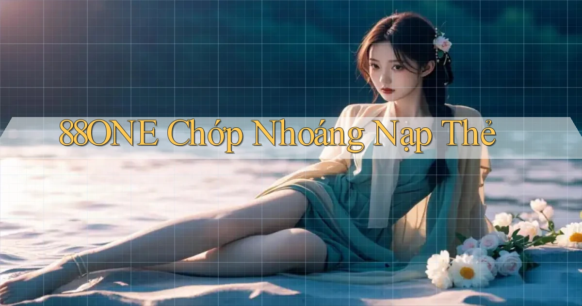 88one chớp nhoáng nạp thẻ
