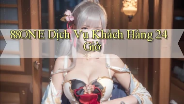 88one Dịch vụ khách hàng 24 giờ