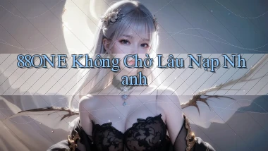 88one không chờ lâu nạp nhanh