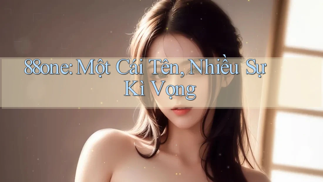 88one: Một Cái Tên, Nhiều Sự Kì Vọng
