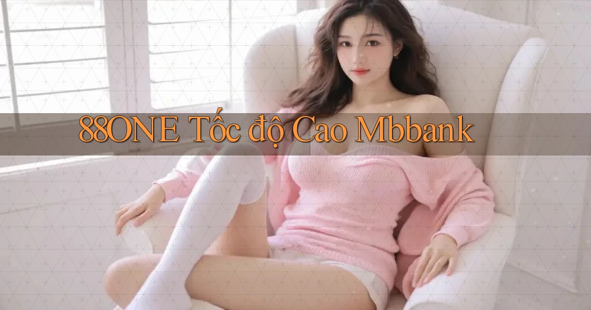 88one tốc độ cao mbbank