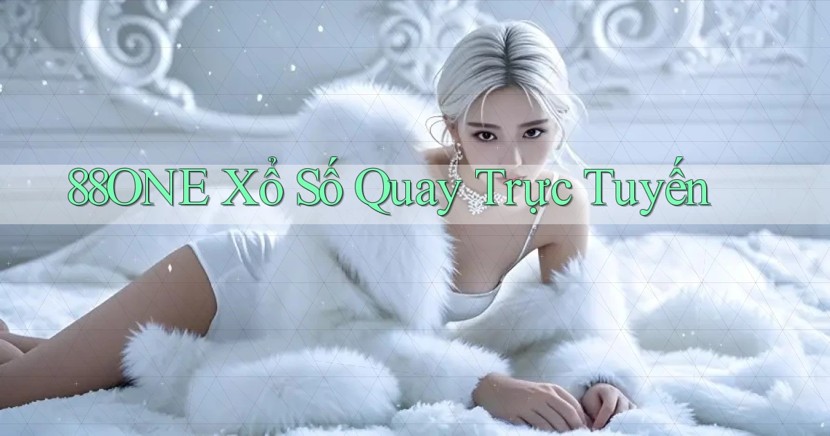 88one Xổ số quay trực tuyến