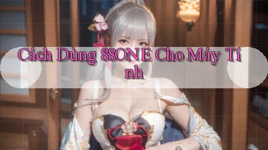 cách dùng 88one cho máy tính