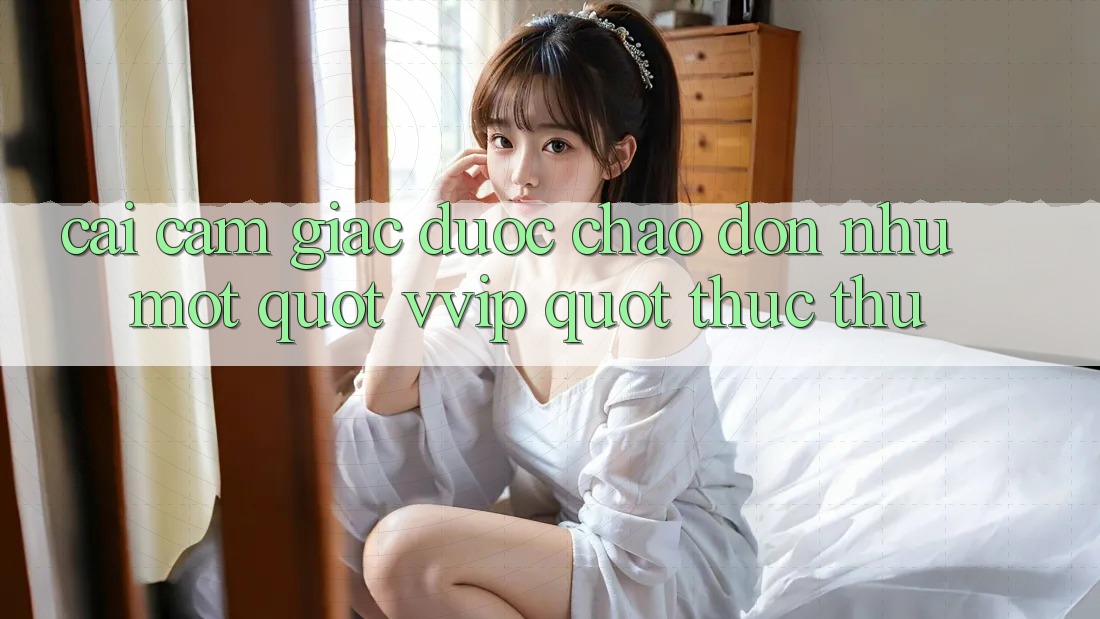 Cái cảm giác được chào đón như một " VVIP" thực thụ