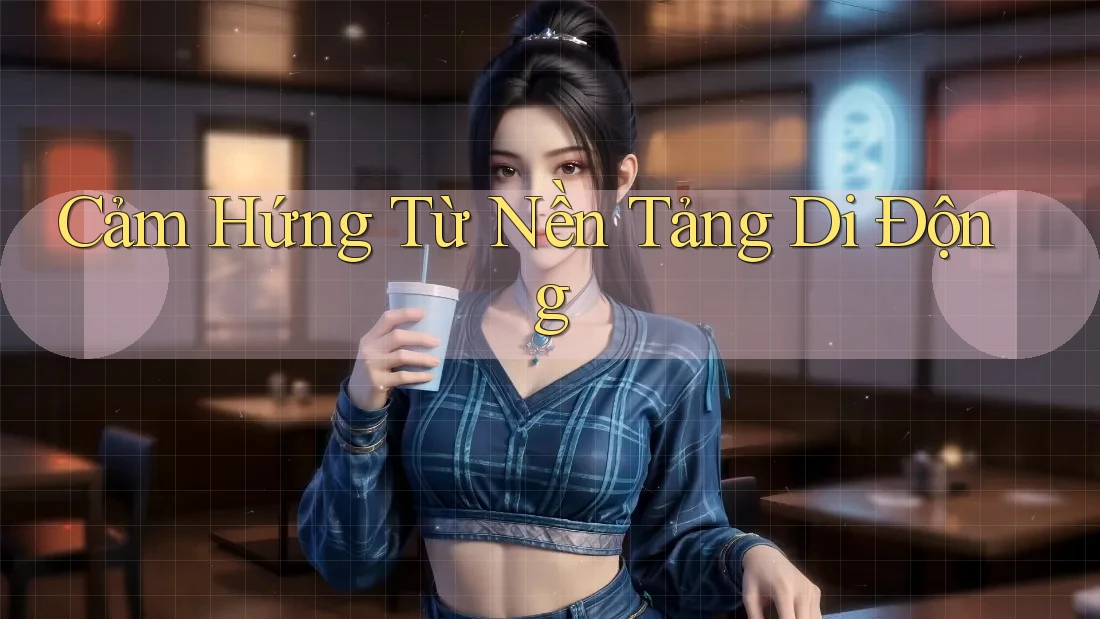 Cảm Hứng Từ Nền Tảng Di Động