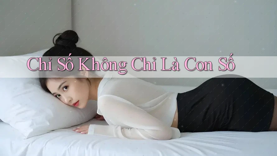 Chỉ Số Không Chỉ Là Con Số