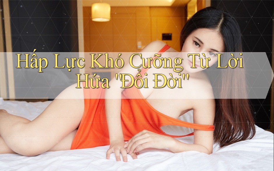 Hấp Lực Khó Cưỡng Từ Lời Hứa “Đổi Đời”