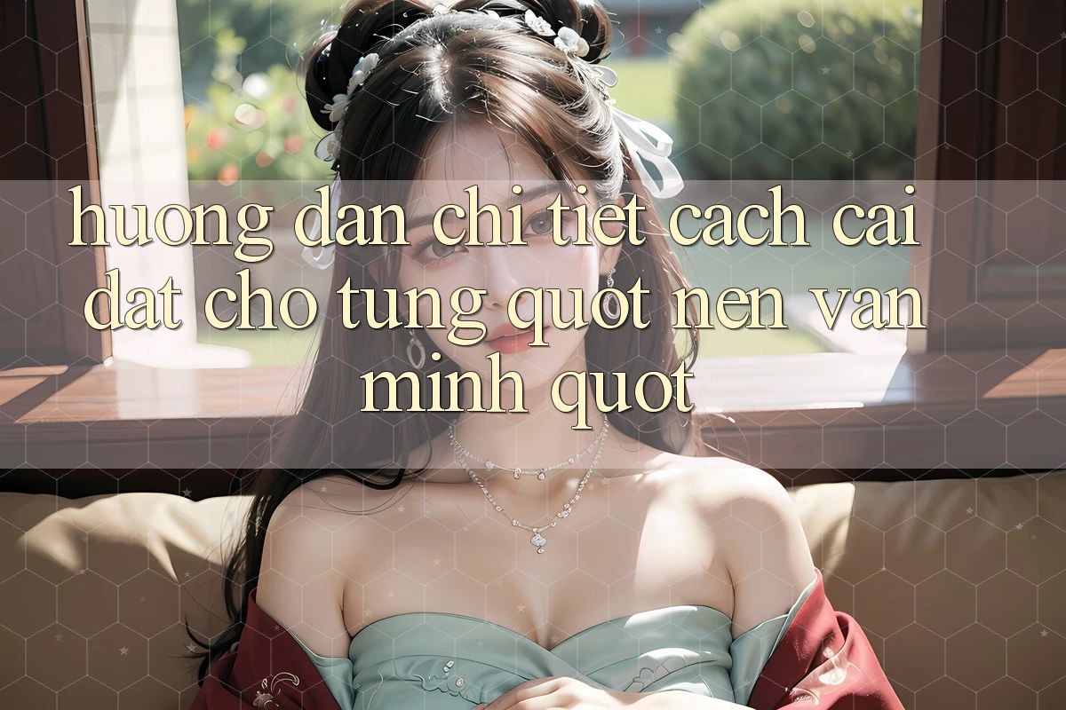 Hướng dẫn chi tiết cách cài đặt cho từng " nền văn minh"