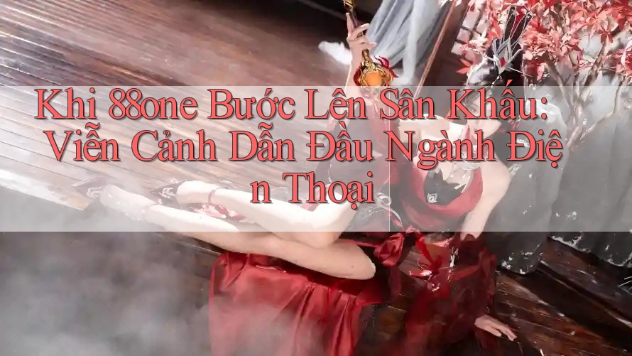 Khi 88one Bước Lên Sân Khấu: Viễn Cảnh Dẫn Đầu Ngành Điện Thoại